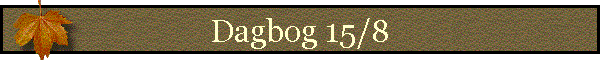 Dagbog 15/8
